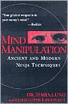 Mind Manipulation: Ancient and Modern Ninja Techniques