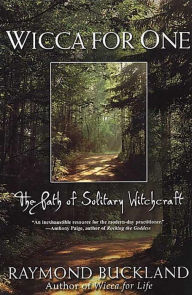 Wicca For One: The Path Of Solitary Witchcraft