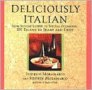 Deliciously Italian: From Sunday Supper to Special Occasions, 101 Recipes to Share and Enjoy