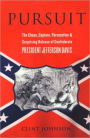 Pursuit: The Chase, Capture, Persecution, and Surprising Release of Confederate President Jefferson Davis