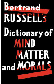 Title: Dictionary of Mind Matter and Morals, Author: Bertrand Russell Earl