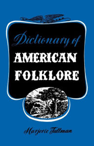 Title: Dictionary of American Folklore, Author: Marjorie Tallman