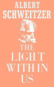 Title: The Light Within Us, Author: Albert Schweitzer
