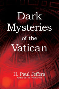Title: Dark Mysteries of the Vatican, Author: H. Paul Jeffers