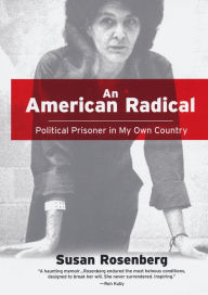 Title: An American Radical:: Political Prisoner in My Own Country, Author: Susan Rosenberg