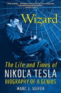 Wizard:: The Life and Times of Nikola Tesla