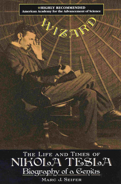 Wizard: The Life and Times of Nikola Tesla: Biography of a Genius