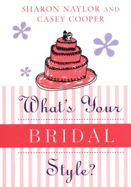 Title: What's Your Bridal Style?, Author: Casey Cooper