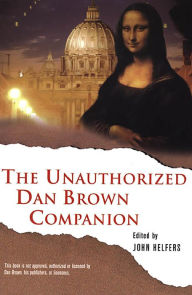 Title: The Unauthorized Dan Brown Companion, Author: John Helfers