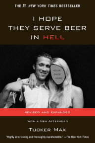 Title: I Hope They Serve Beer in Hell, Author: Tucker Max