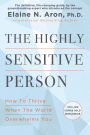 The Highly Sensitive Person: How to Thrive When the World Overwhelms You