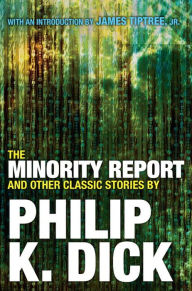 Title: The Minority Report and Other Classic Stories By Philip K. Dick, Author: Philip K. Dick