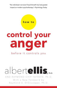 Title: How To Control Your Anger Before It Controls You, Author: Albert Ellis