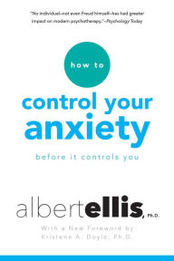 Title: How To Control Your Anxiety Before It Controls You, Author: Albert Ellis