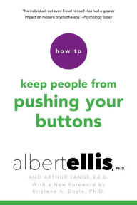 Title: How to Keep People from Pushing Your Buttons, Author: Albert Ellis