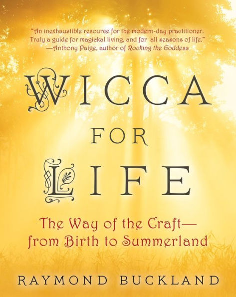 Wicca for Life: The Way of the Craft -- From Birth to Summerland