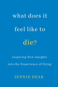 Title: What Does It Feel Like to Die?, Author: Jennie Dear