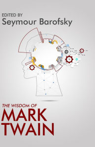 Title: The Wisdom of Mark Twain, Author: Seymour Barofsky