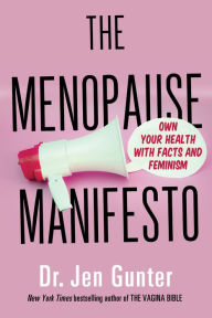 Title: The Menopause Manifesto: Own Your Health with Facts and Feminism, Author: Dr. Jen Gunter