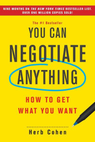 Title: You Can Negotiate Anything: How to Get What You Want, Author: Herb Cohen