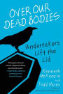 Over Our Dead Bodies:: Undertakers Lift the Lid