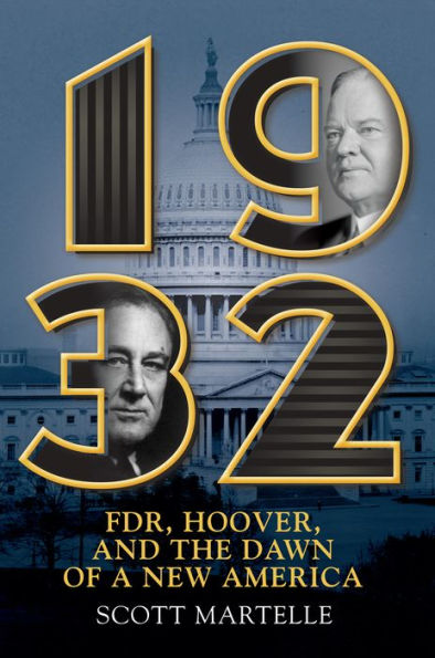 1932: FDR, Hoover, and the Dawn of a New America