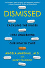 Dismissed: Tackling the Biases That Undermine our Health Care