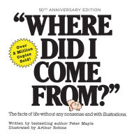 Title: Where Did I Come From? 50th Anniversary Edition: An Illustrated Children's Book on Human Sexuality, Author: Peter Mayle