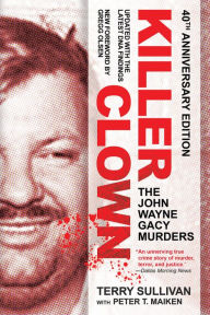 Title: Killer Clown: The John Wayne Gacy Murders, Author: Terry Sullivan