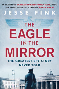 Title: The Eagle in the Mirror, Author: Jesse Fink