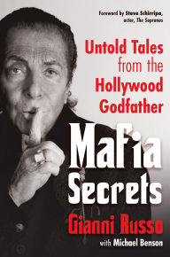 Title: Mafia Secrets: Untold Tales from the Hollywood Godfather, Author: Gianni Russo