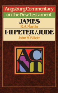 Title: Augsburg Commentary on the New Testament - James, 1 Peter, 2 Peter, and Jude, Author: John H. Elliott