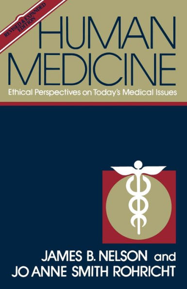 Human Medicine: Ethical Perspectives on Today's Medical Issues / Edition 1