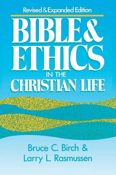 Bible and Ethics in the Christian Life: Revised and Expanded Edition / Edition 1