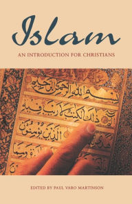 Title: Islam: An Introduction for Christians, Author: Paul Varo Martinson
