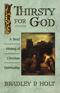 Thirsty for God: A Brief History of Christian Spirituality