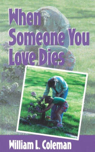 Title: When Someone You Love Dies, Author: William L. Coleman