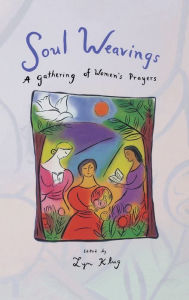 Title: Soul Weavings: A Gathering of Women's Prayers, Author: Lyn Klug