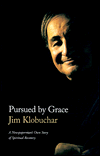 Pursued by Grace: A Newspaperman's Own Story of Spiritual Recovery