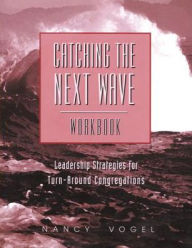 Catching the Next Wave: Leadership Strategies for Turn-Around Congregations