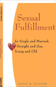 Sexual Fulfillment: For Single and Married, Straight and Gay, Young and Old