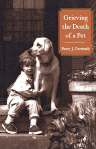 Title: Grieving the Death of a Pet, Author: Betty J. Carmack