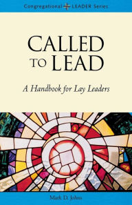Title: Called to Lead: A Handbook for Lay Leaders, Author: Mark D. Johns