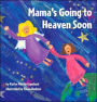 Mama's Going to Heaven Soon