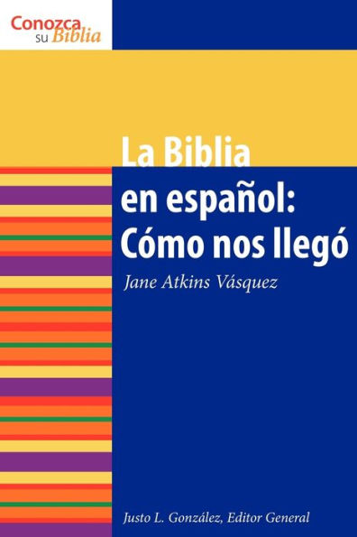 La Biblia en español: Cómo nos llegó: The Spanish Bible: How It Came to Be