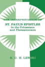 The Interpretation Of St. Paul's Epistles To The Colossians And Thessalonians