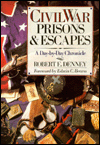 Civil War Prisons and Escapes: A Day-by-Day Chronicle