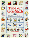 Two-Hour Cross-Stitch: 515 Fabulous Designs