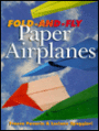 Fold-And-Fly Paper Airplanes
