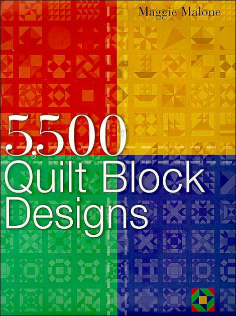 5,500 Quilt Block Designs by Maggie Malone, Paperback Barnes & Noble?